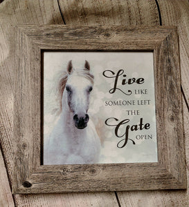 live like someone left the gate open sign