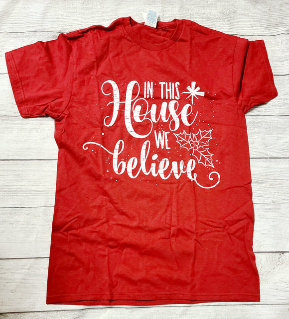 in this house we believe tshirt