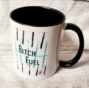 ceramig mug- bitch fuel