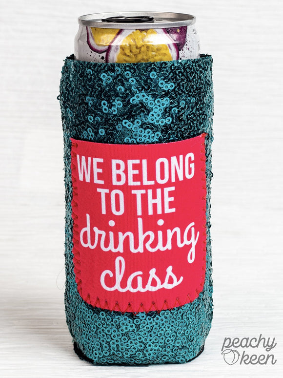 we belong to the drinking class coozie