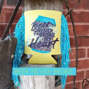 beer never broke my heart coozie with fringe