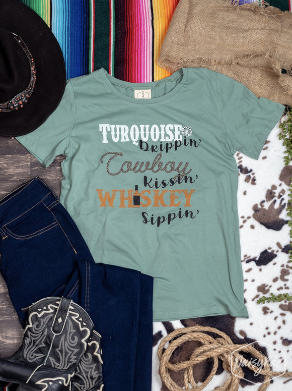 TURQUOISE DRIPPIN' COWBOY KISSIN' WHISKEY SIPPIN' ON SAGE CREWNECK LOOSE FIT TEE