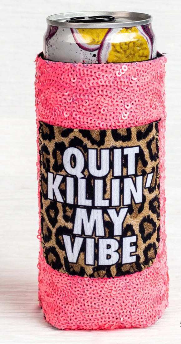 PEACHY KEEN QUIT KILLIN' MY VIBE SEQUIN CAN COOLERS FOR SLIM CAN