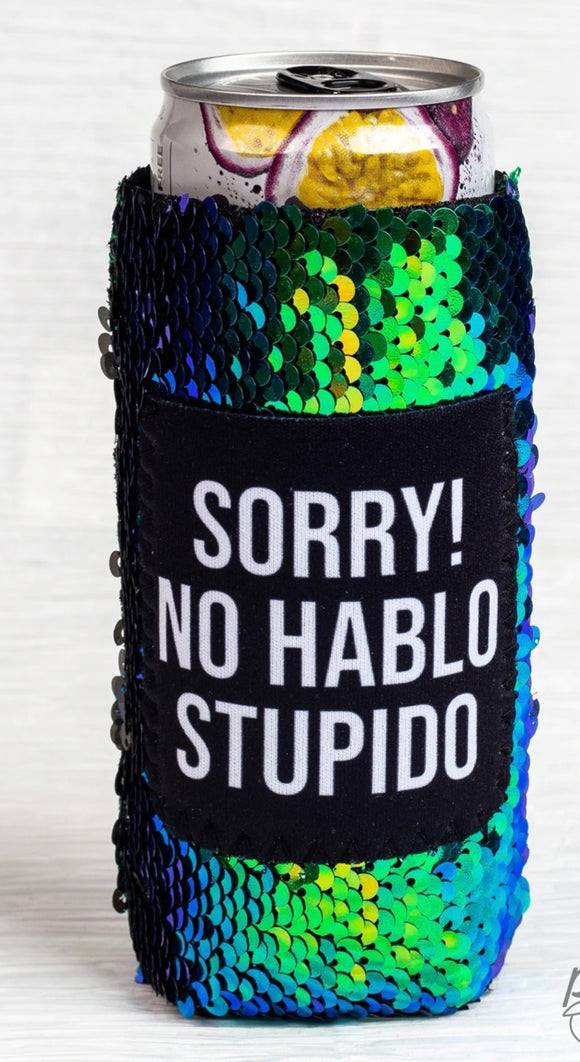 PEACHY KEEN SORRY! NO HABLO STUPIDO SEQUIN SHIFTING CAN COOLERS FOR SLIM CAN
