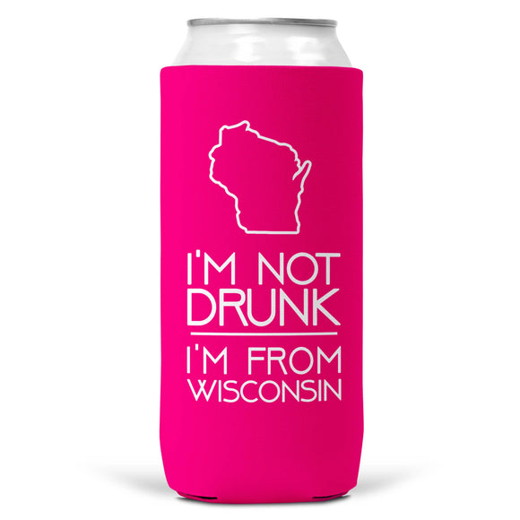 I'm Not Drunk I'm From Wisconsin SLIM CAN Coozie Cooler