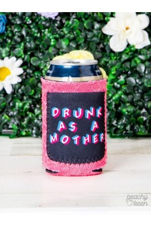 Drunk as a mother can coozie regular can