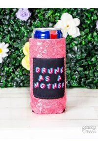 Drunk as a mother slim coozie